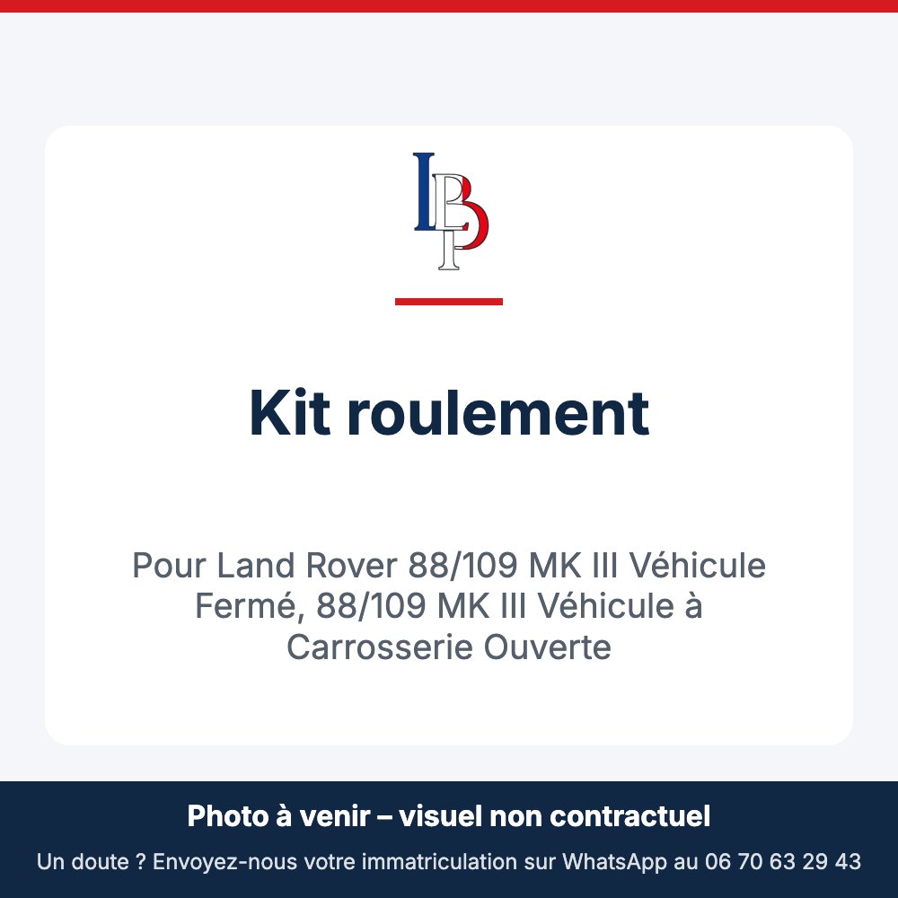 Kit roulement pour Land Rover 88/109 MK III Véhicule Fermé, 88/109 MK III Véhicule à Carrosserie Ouverte