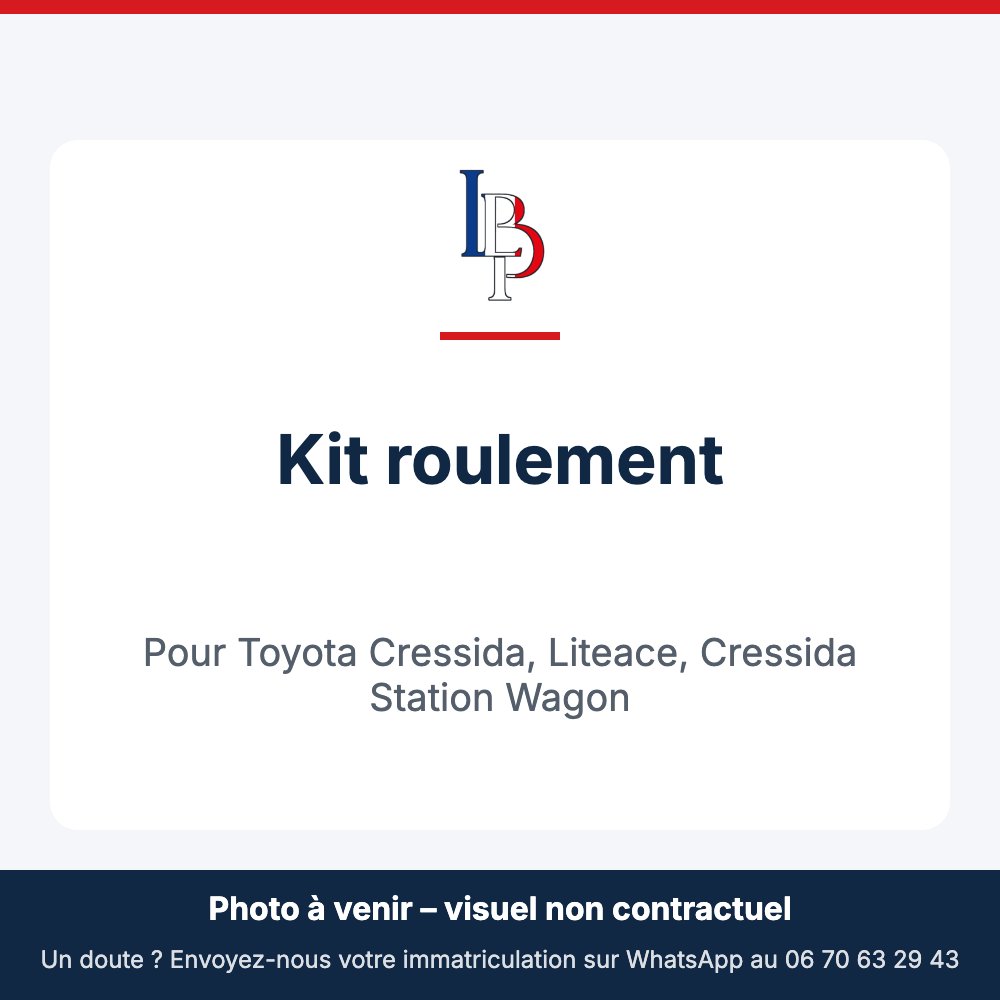 Kit roulement pour Toyota Cressida, Liteace, Cressida Station Wagon