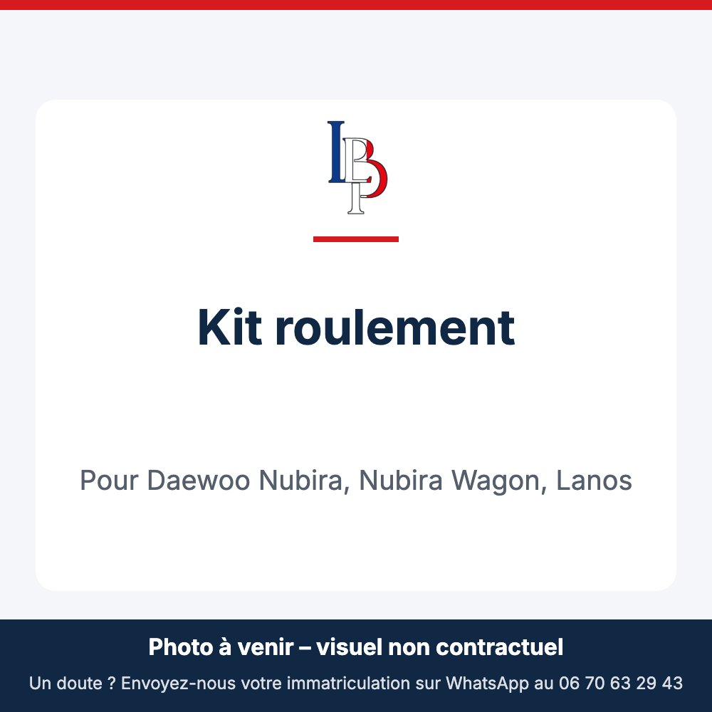 Kit roulement pour Daewoo Nubira, Nubira Wagon, Lanos