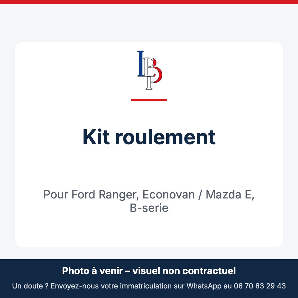 Kit roulement pour Ford Ranger, Econovan / Mazda E, B-serie