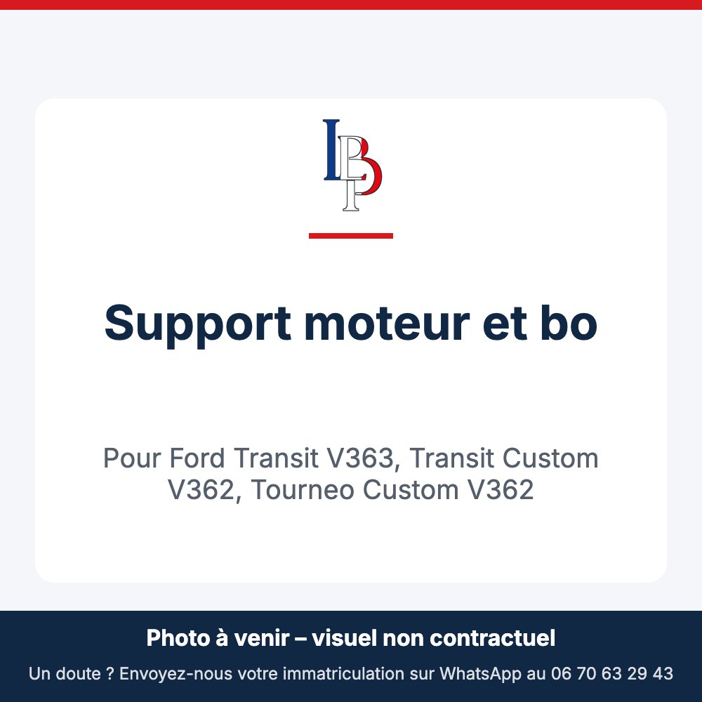 Support moteur et bo pour Ford Transit V363, Transit Custom V362, Tourneo Custom V362