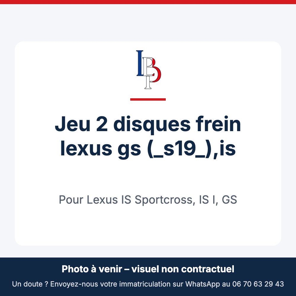 Jeu 2 disques frein lexus gs (_s19_),is pour Lexus IS Sportcross, IS I, GS