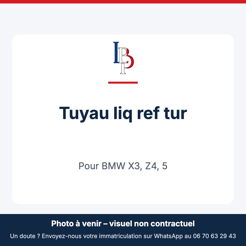 Tuyau liq ref tur pour BMW X3, Z4, 5