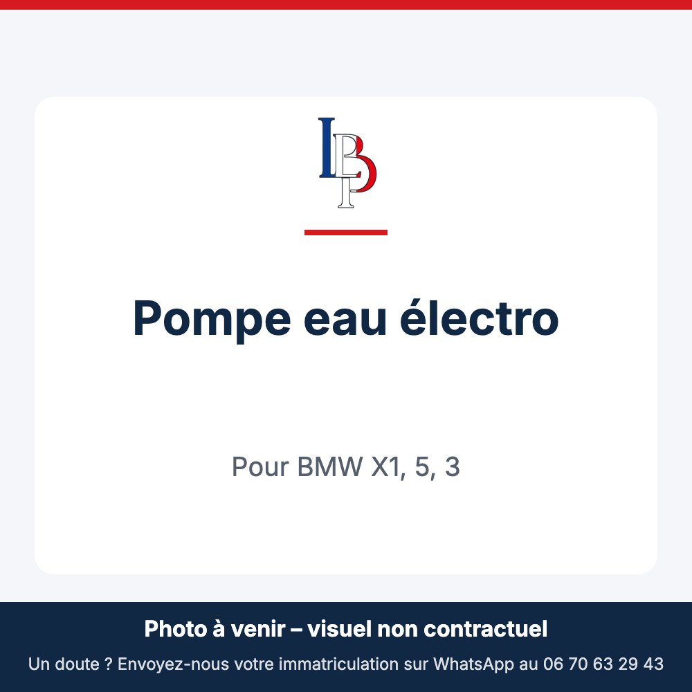 Pompe eau électro pour BMW X1, 5, 3