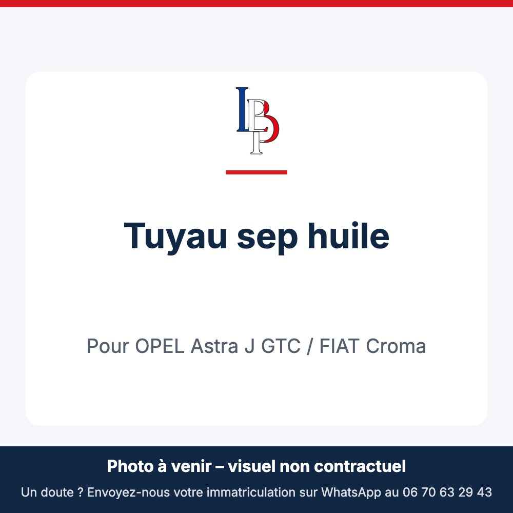 Tuyau sep huile pour OPEL Astra J GTC / FIAT Croma