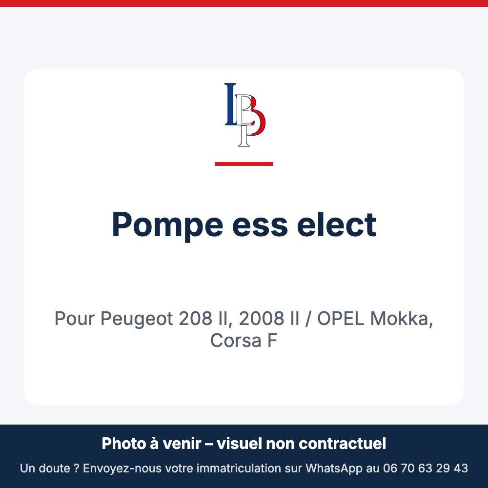 Pompe ess elect pour Peugeot 208 II, 2008 II / OPEL Mokka, Corsa F