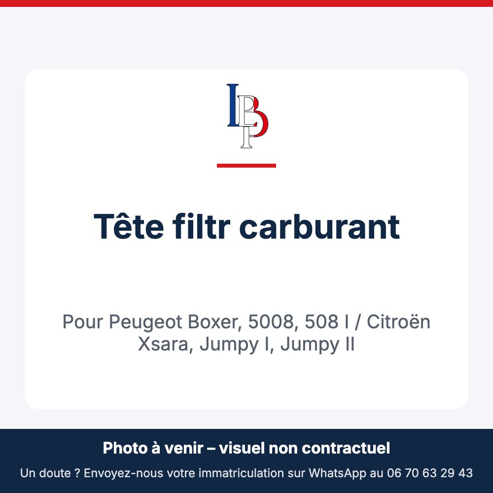 Tête filtr carburant pour Peugeot Boxer, 5008, 508 I / Citroën Xsara, Jumpy I, Jumpy II