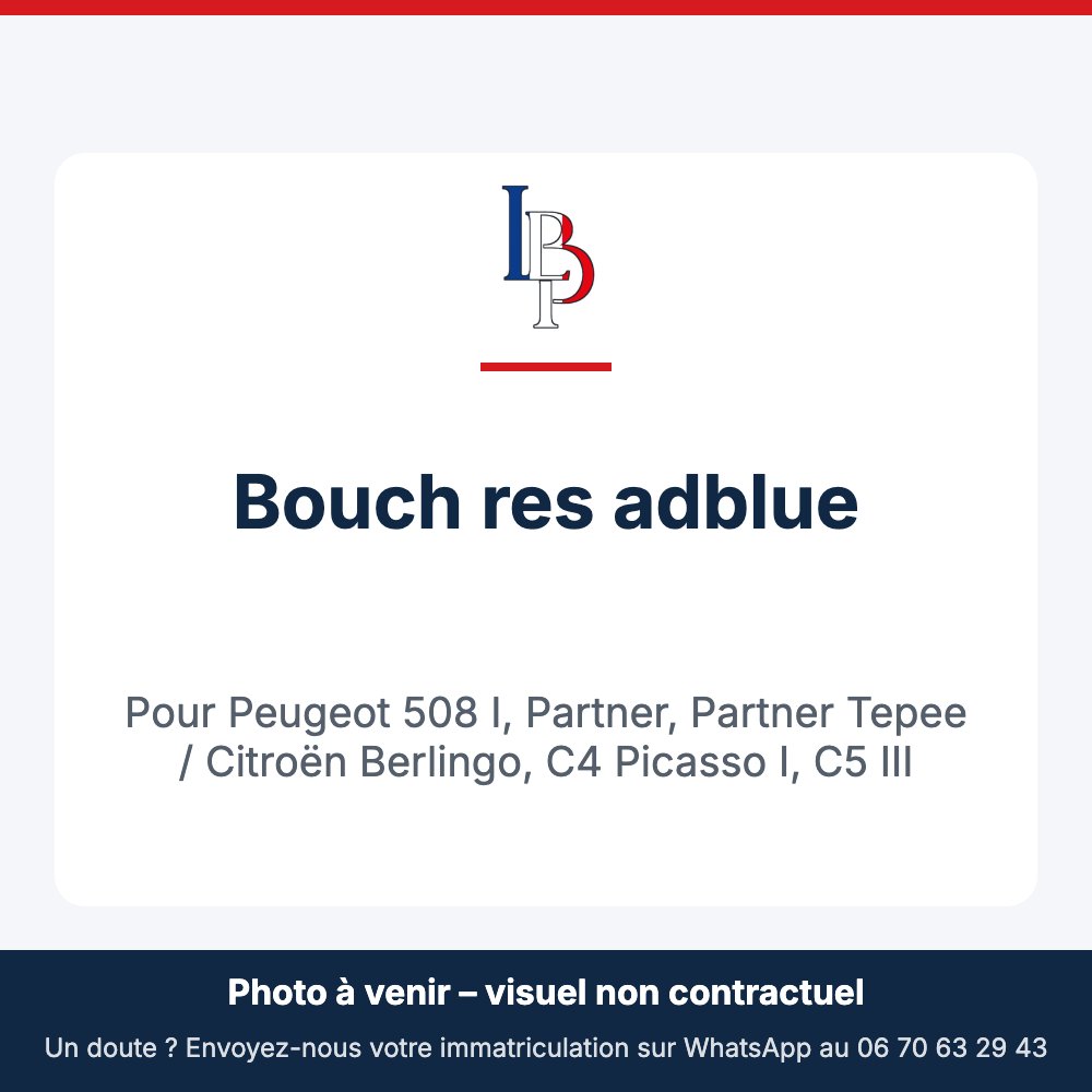 Bouch res adblue pour Peugeot 508 I, Partner, Partner Tepee / Citroën Berlingo, C4 Picasso I, C5 III