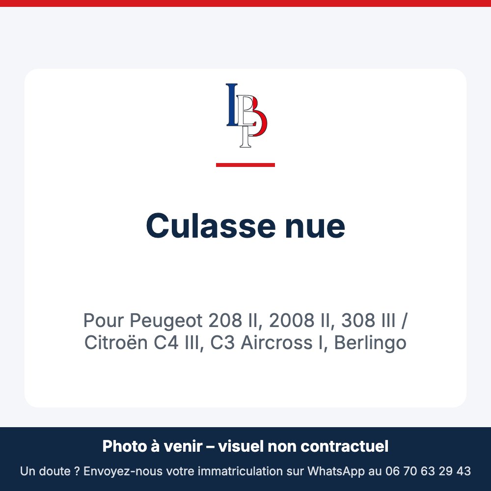 Culasse nue pour Peugeot 208 II, 2008 II, 308 III / Citroën C4 III, C3 Aircross I, Berlingo