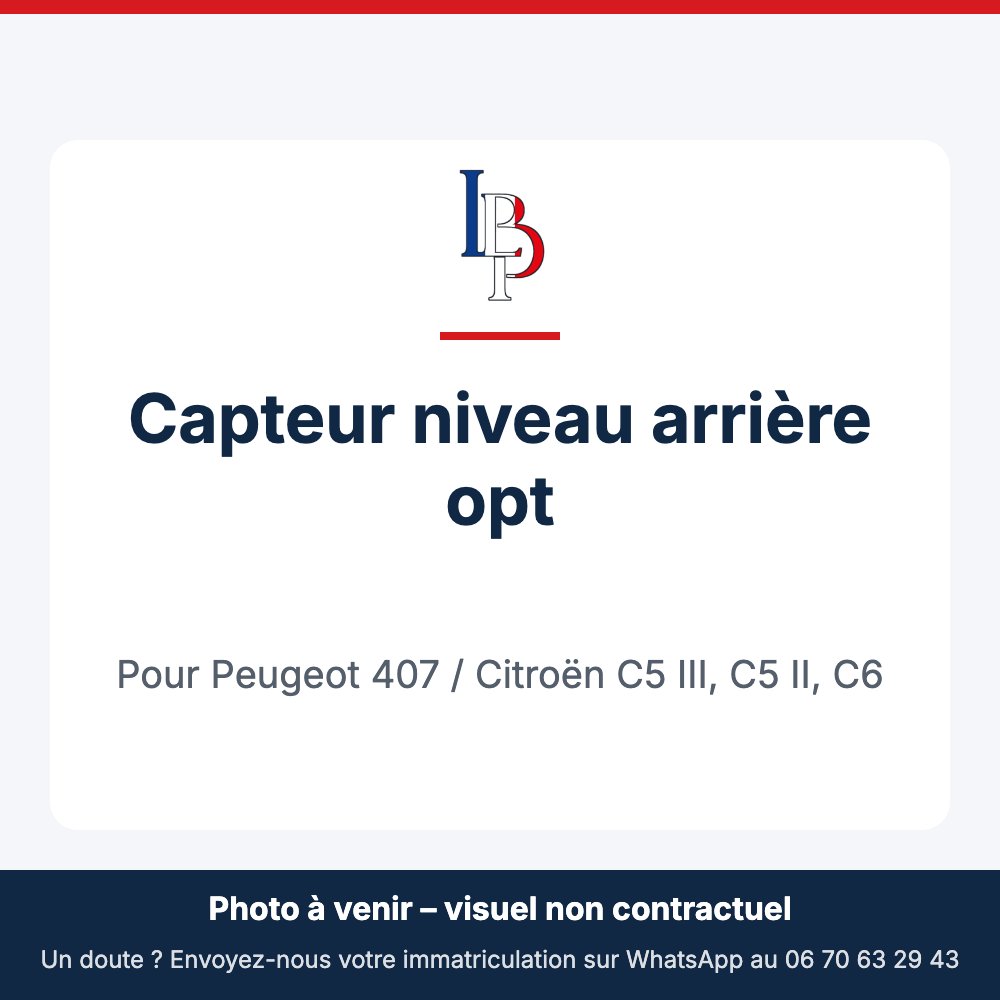 Capteur niveau arrière opt pour Peugeot 407 / Citroën C5 III, C5 II, C6