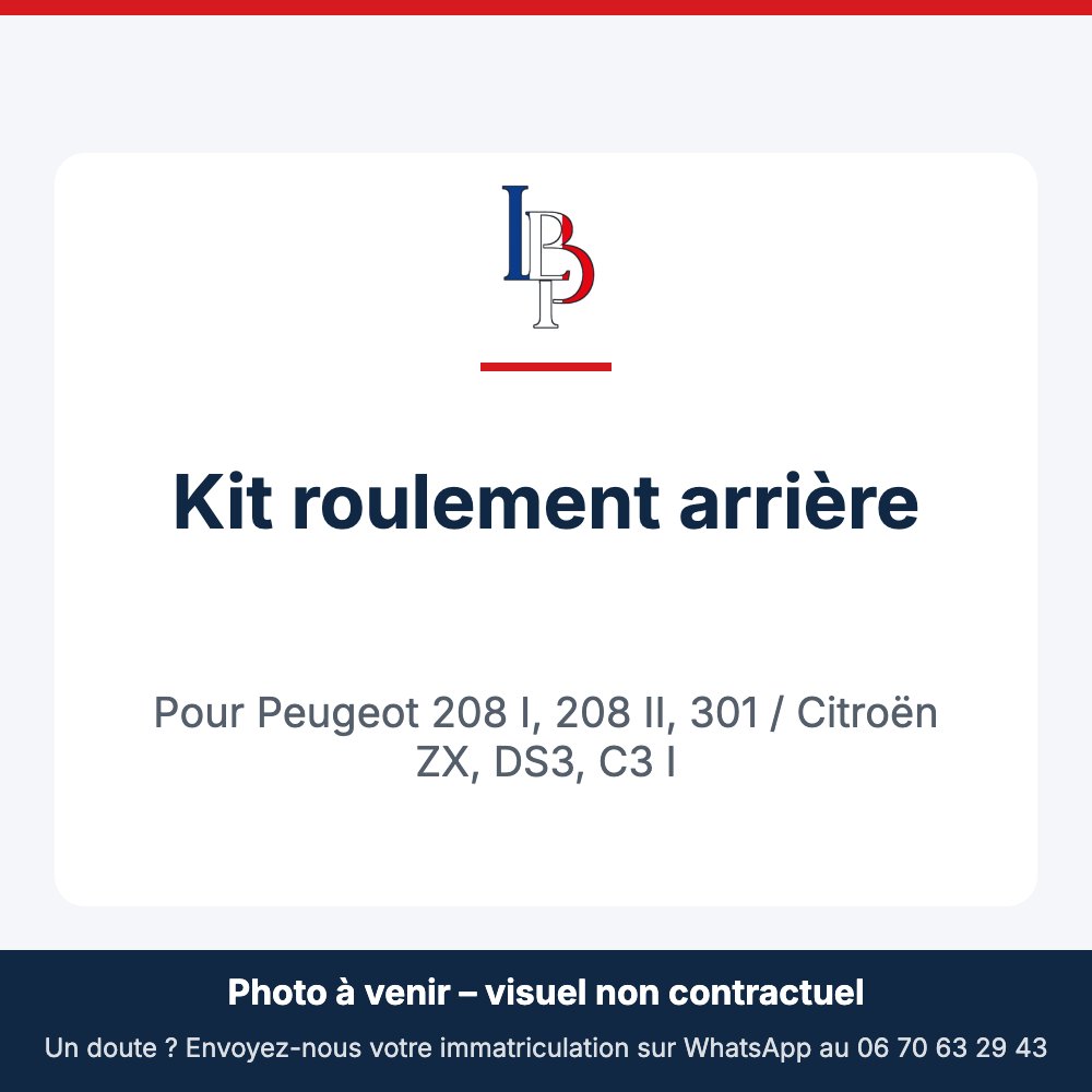 Kit roulement arrière pour Peugeot 208 I, 208 II, 301 / Citroën ZX, DS3, C3 I