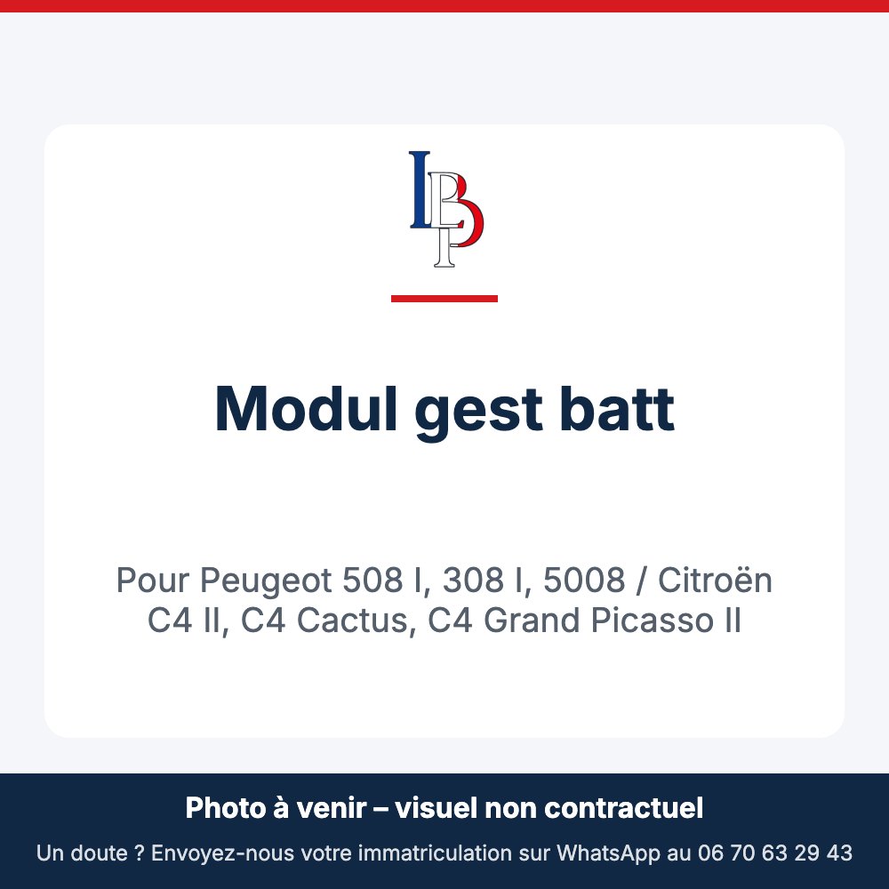 Modul gest batt pour Peugeot 508 I, 308 I, 5008 / Citroën C4 II, C4 Cactus, C4 Grand Picasso II