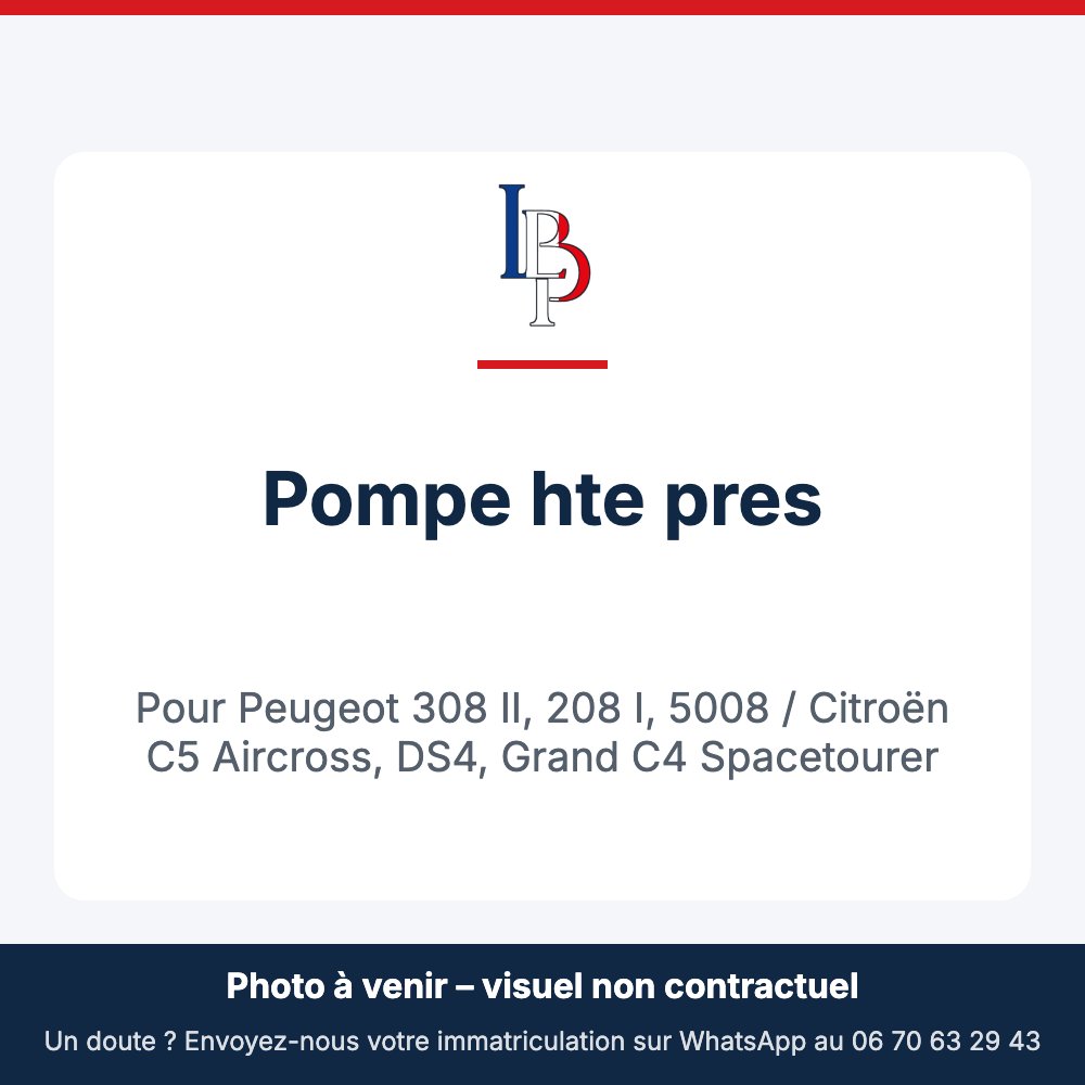 Pompe hte pres pour Peugeot 308 II, 208 I, 5008 / Citroën C5 Aircross, DS4, Grand C4 Spacetourer