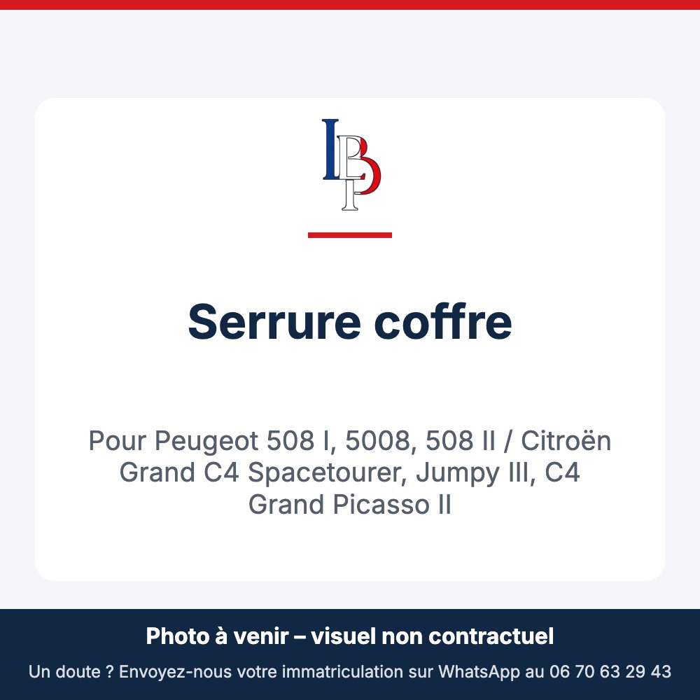 Serrure coffre pour Peugeot 508 I, 5008, 508 II / Citroën Grand C4 Spacetourer, Jumpy III, C4 Grand Picasso II