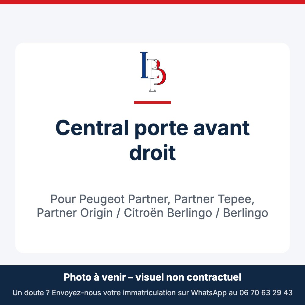 Central porte avant droit pour Peugeot Partner, Partner Tepee, Partner Origin / Citroën Berlingo / Berlingo