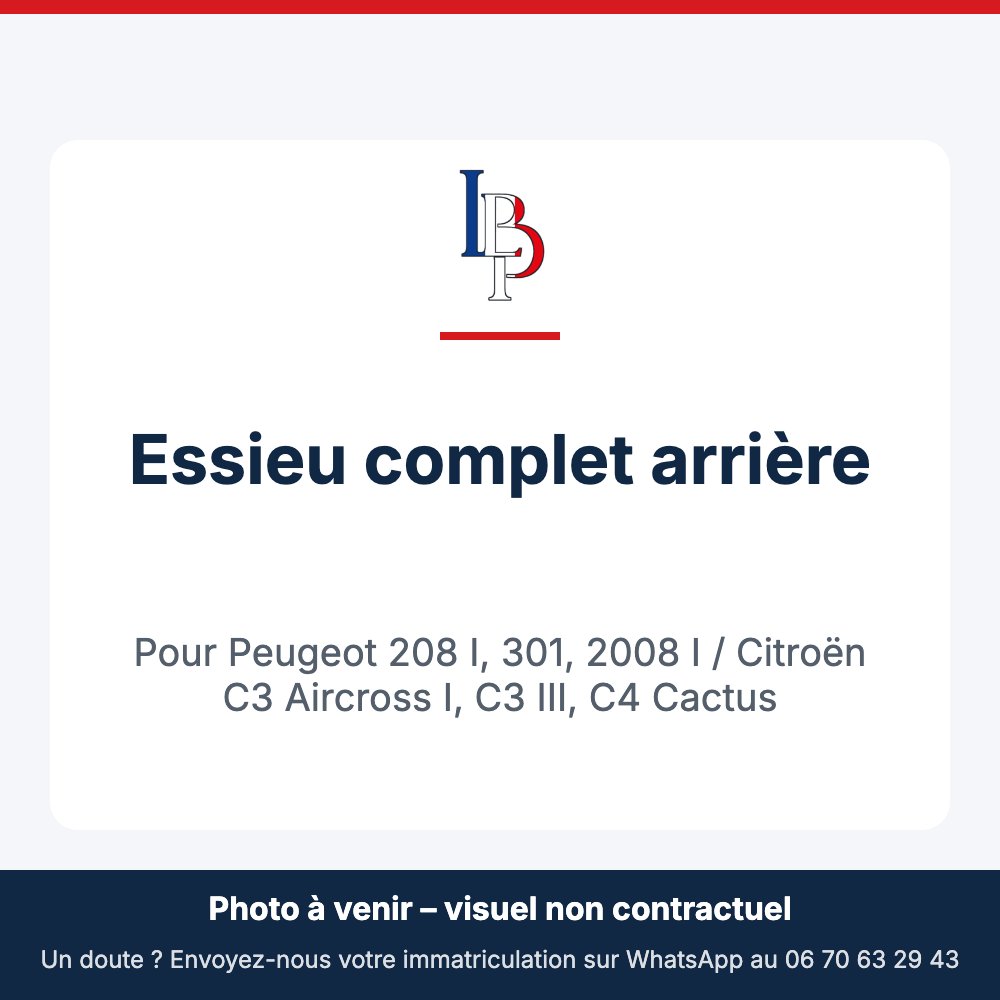Essieu complet arrière pour Peugeot 208 I, 301, 2008 I / Citroën C3 Aircross I, C3 III, C4 Cactus