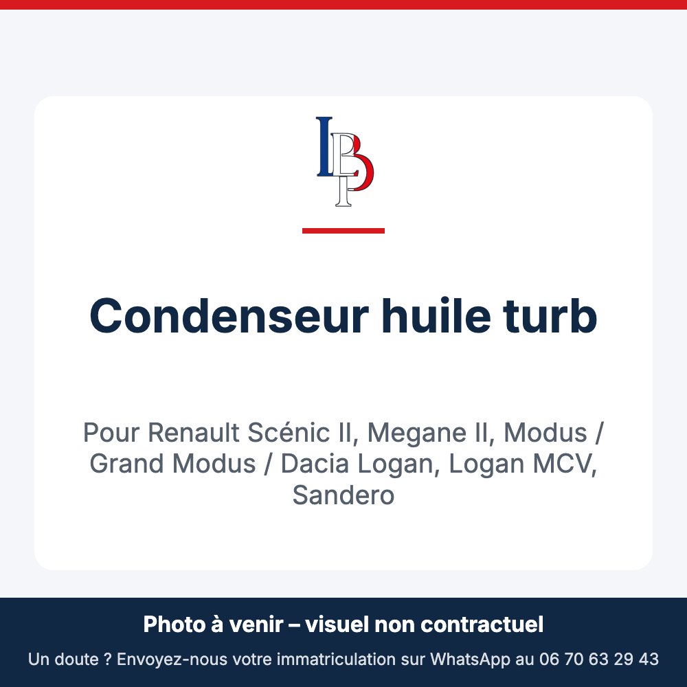 Condenseur huile turb pour Renault Scénic II, Megane II, Modus / Grand Modus / Dacia Logan, Logan MCV, Sandero