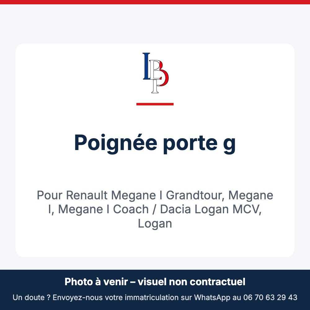 Poignée porte g pour Renault Megane I Grandtour, Megane I, Megane I Coach / Dacia Logan MCV, Logan