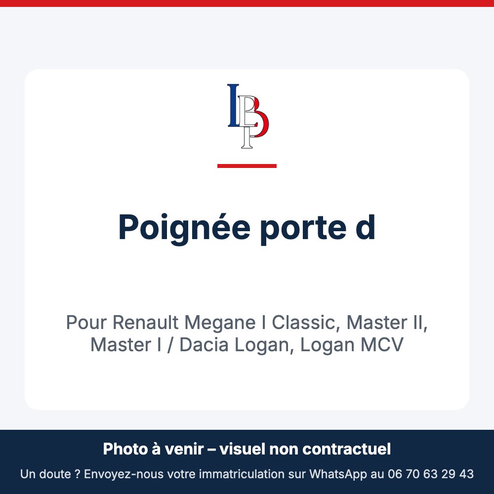 Poignée porte d pour Renault Megane I Classic, Master II, Master I / Dacia Logan, Logan MCV