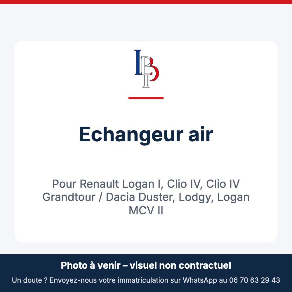 Echangeur air pour Renault Logan I, Clio IV, Clio IV Grandtour / Dacia Duster, Lodgy, Logan MCV II