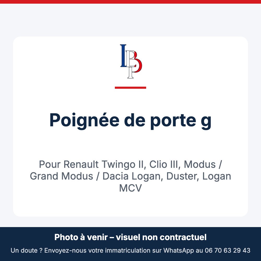 Poignée de porte g pour Renault Twingo II, Clio III, Modus / Grand Modus / Dacia Logan, Duster, Logan MCV