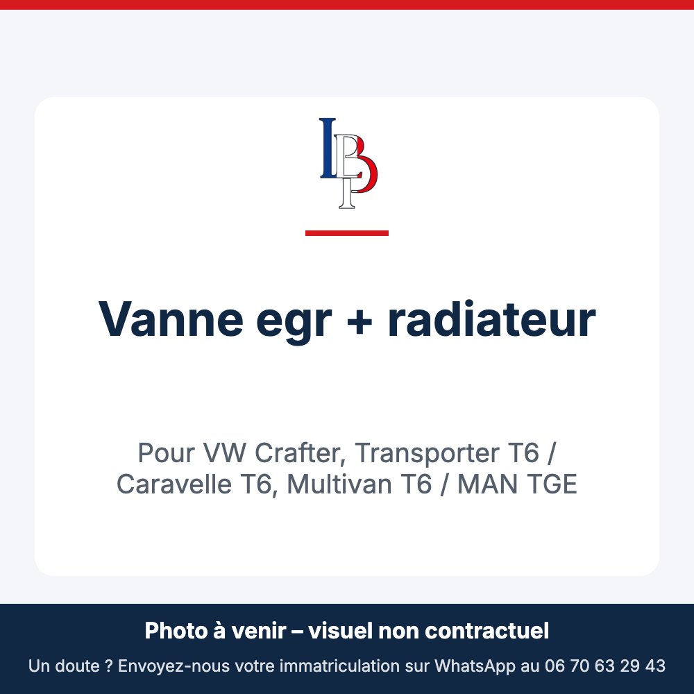 Vanne egr + radiateur pour VW Crafter, Transporter T6 / Caravelle T6, Multivan T6 / MAN TGE